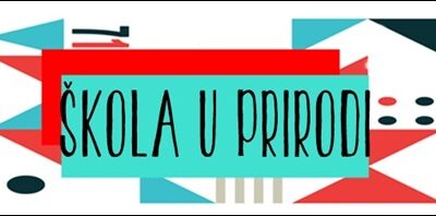 JAVNI POZIV ZA PRIKUPLJANJE PONUDA ZA ORGANIZACIJU VIŠEDNEVNE IZVANUČIONIČKE NASTAVE – ČETVRTI RAZREDI „ŠKOLA U PRIRODI“ 2025./2026. šk.god.