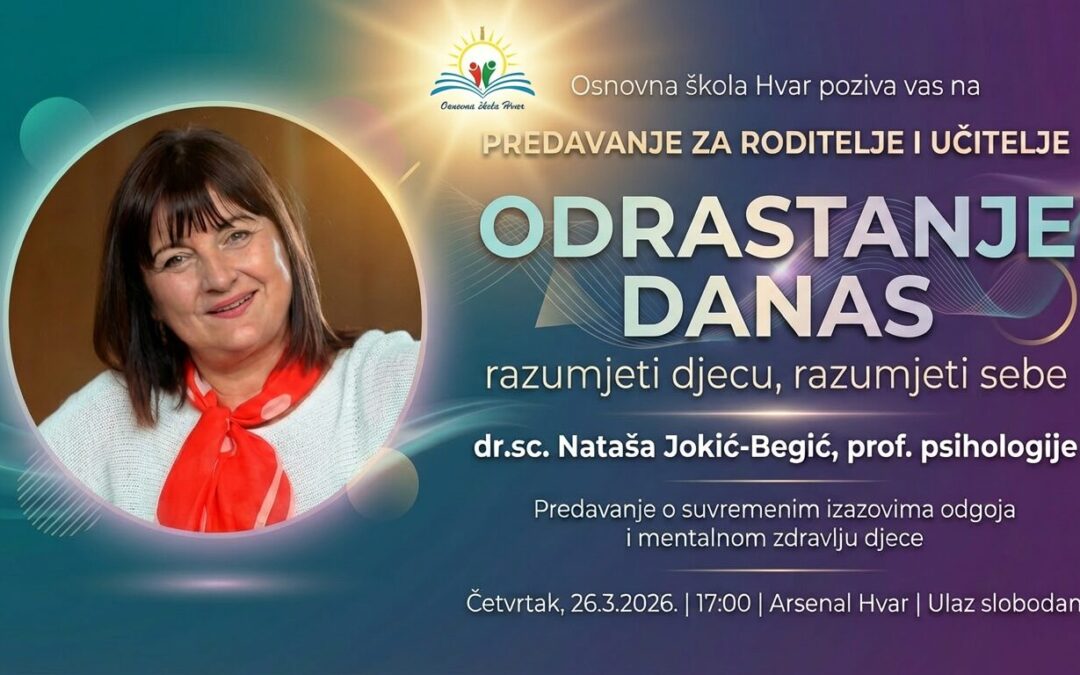 PREDAVANJE ZA RODITELJE I UČITELJE: ODRASTANJE DANAS-razumjeti djecu, razumjeti sebe